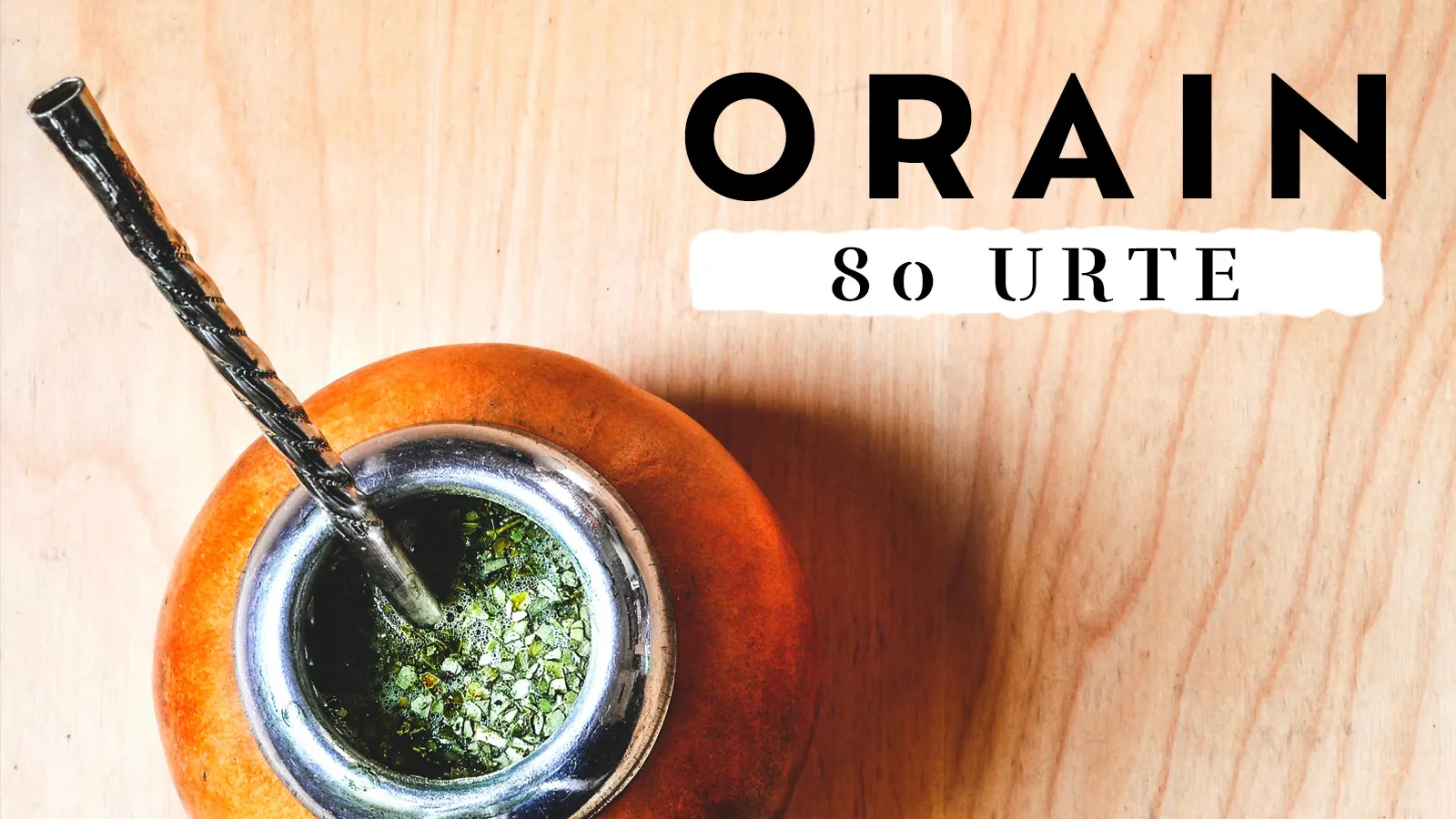 Orain 80 urte