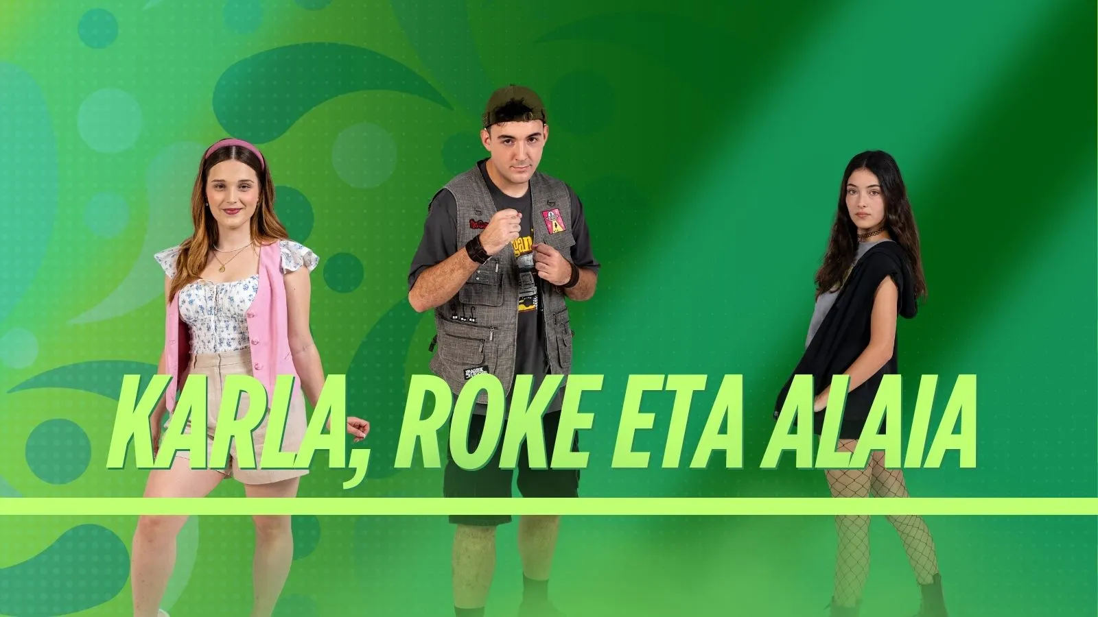 7. Karla, Roke eta Alaia