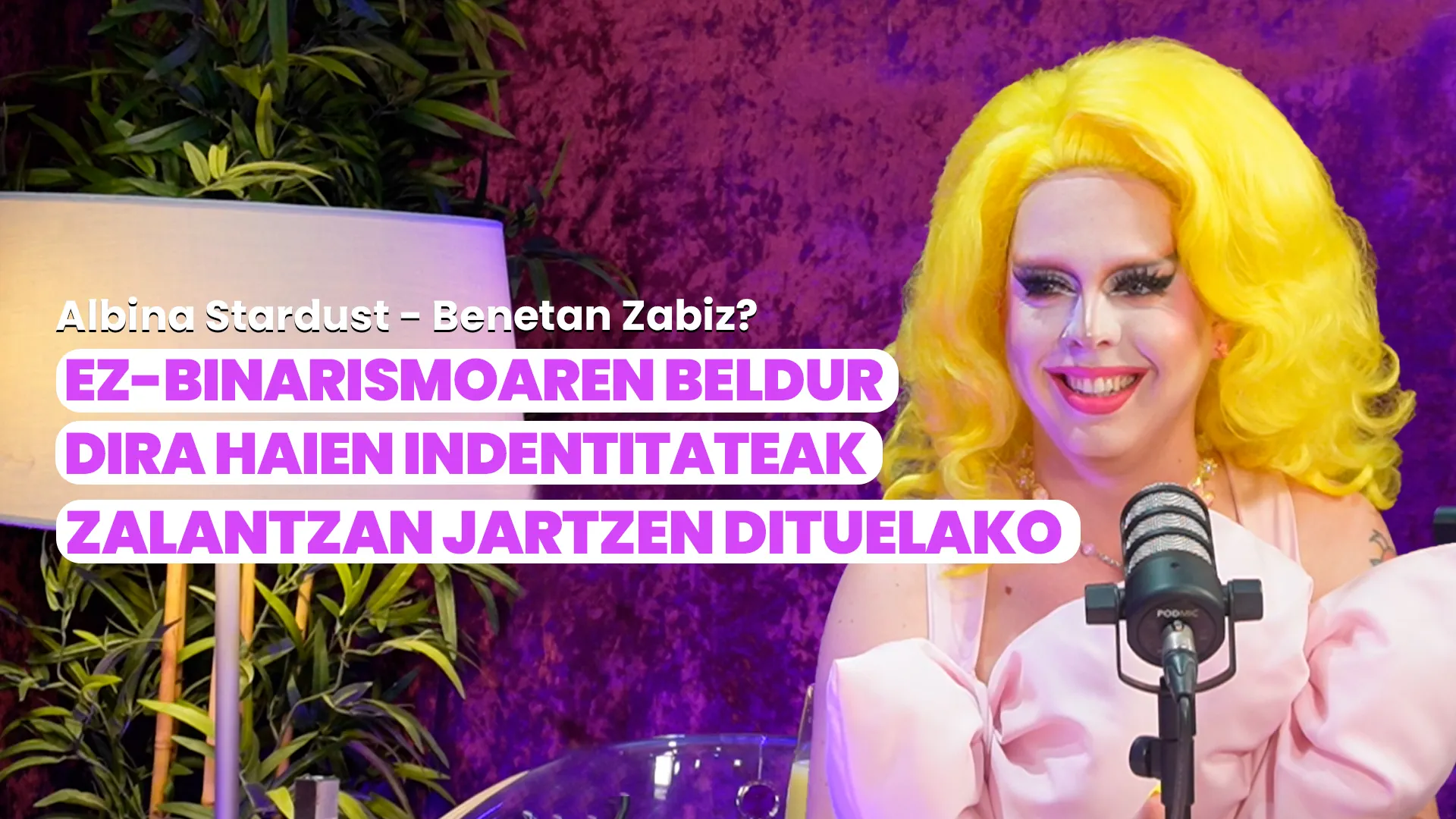 8. Albina Stardust, queer eta identitate ez-binarioak