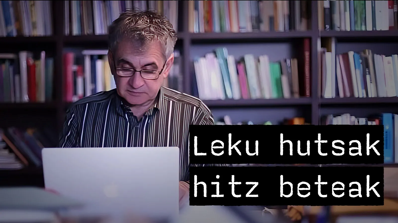 Bernardo Atxaga: Leku hutsak, hitz beteak