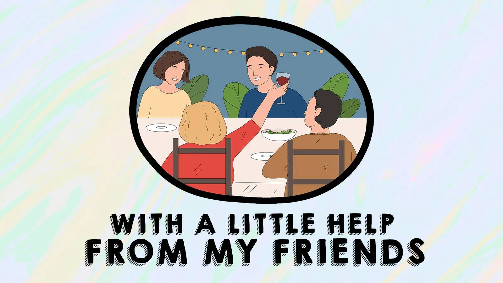 With a little help from my friends