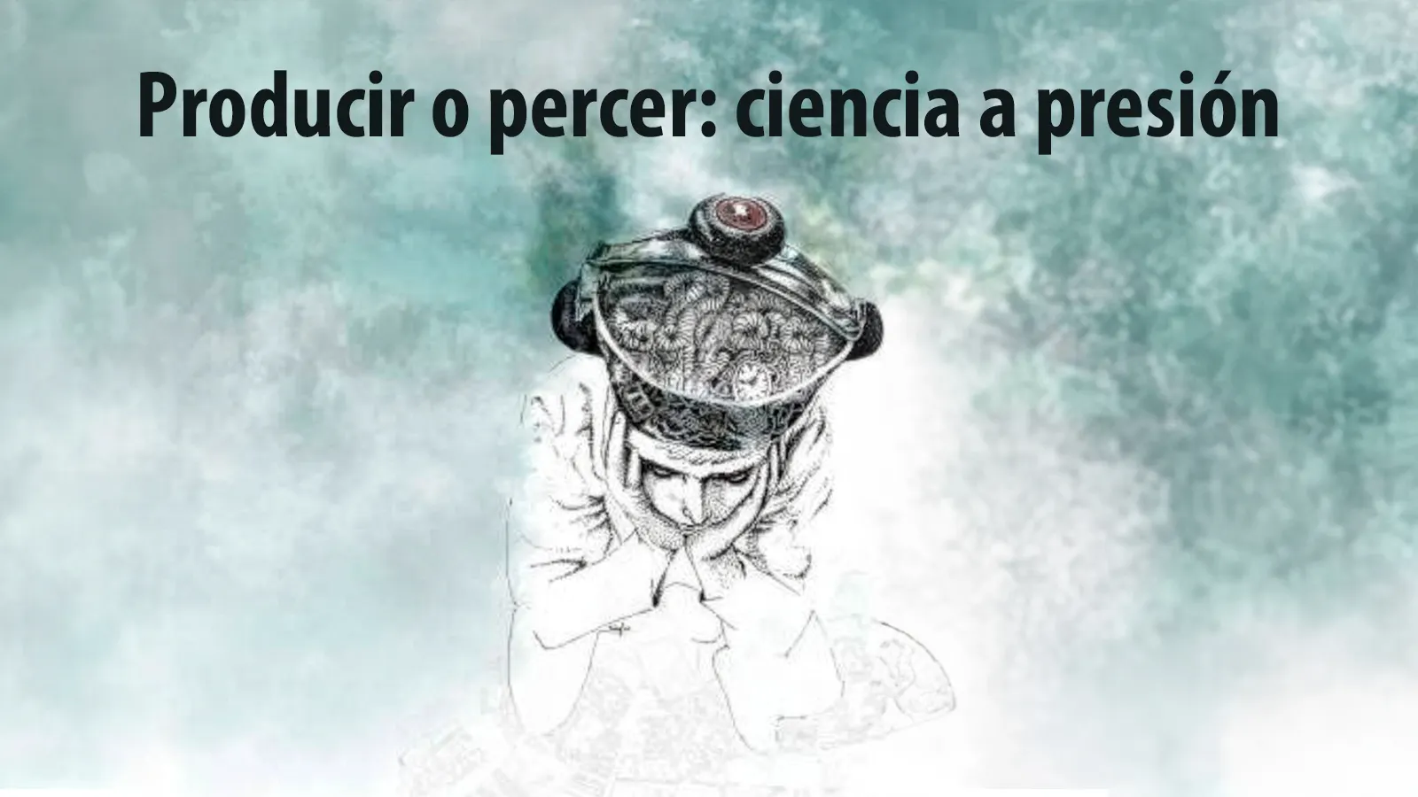 Producir o perecer: ciencia a presión
