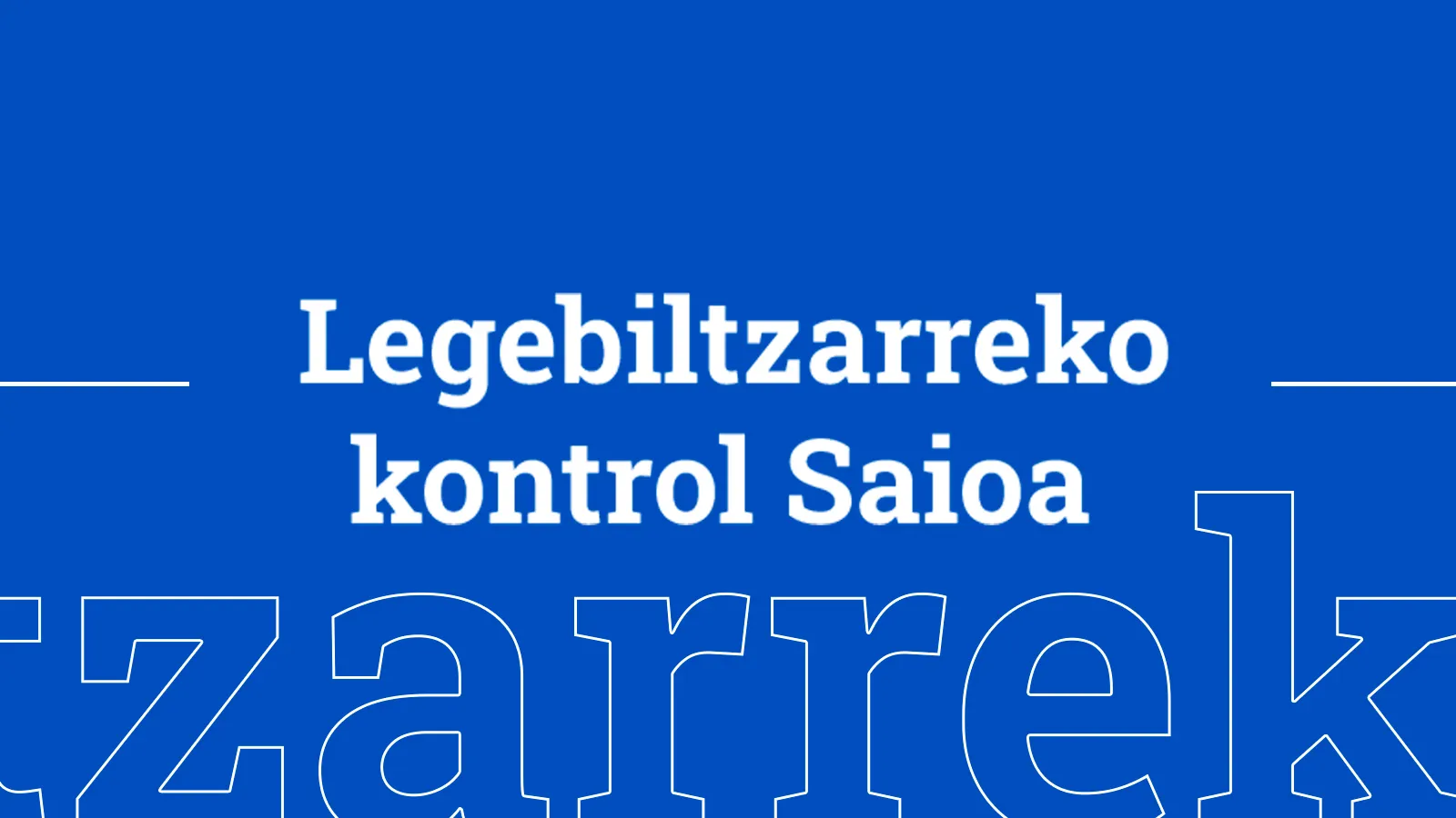 Legebiltzarreko kontrol Saioa
