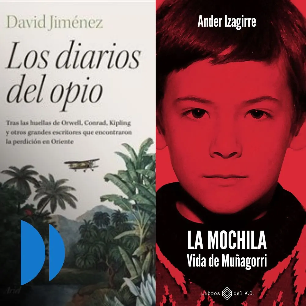Dos libros de dos periodistas: "La mochila" de Ander Izagirre y "Diarios del opio" de David Jiménez