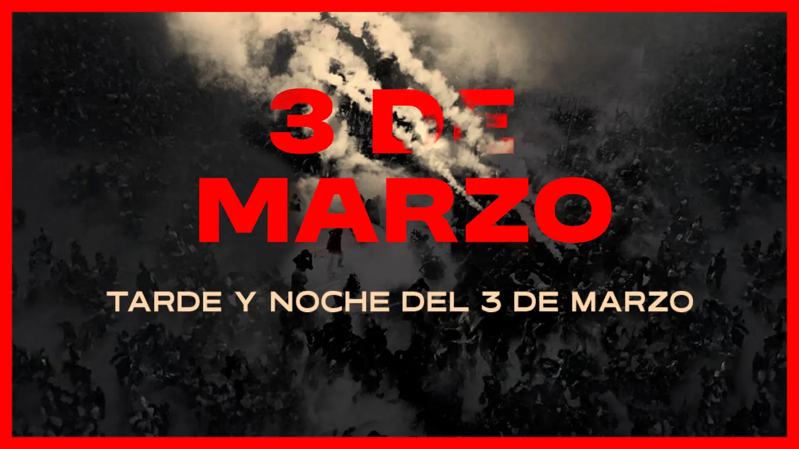 5. Tarde y noche del 3 de marzo