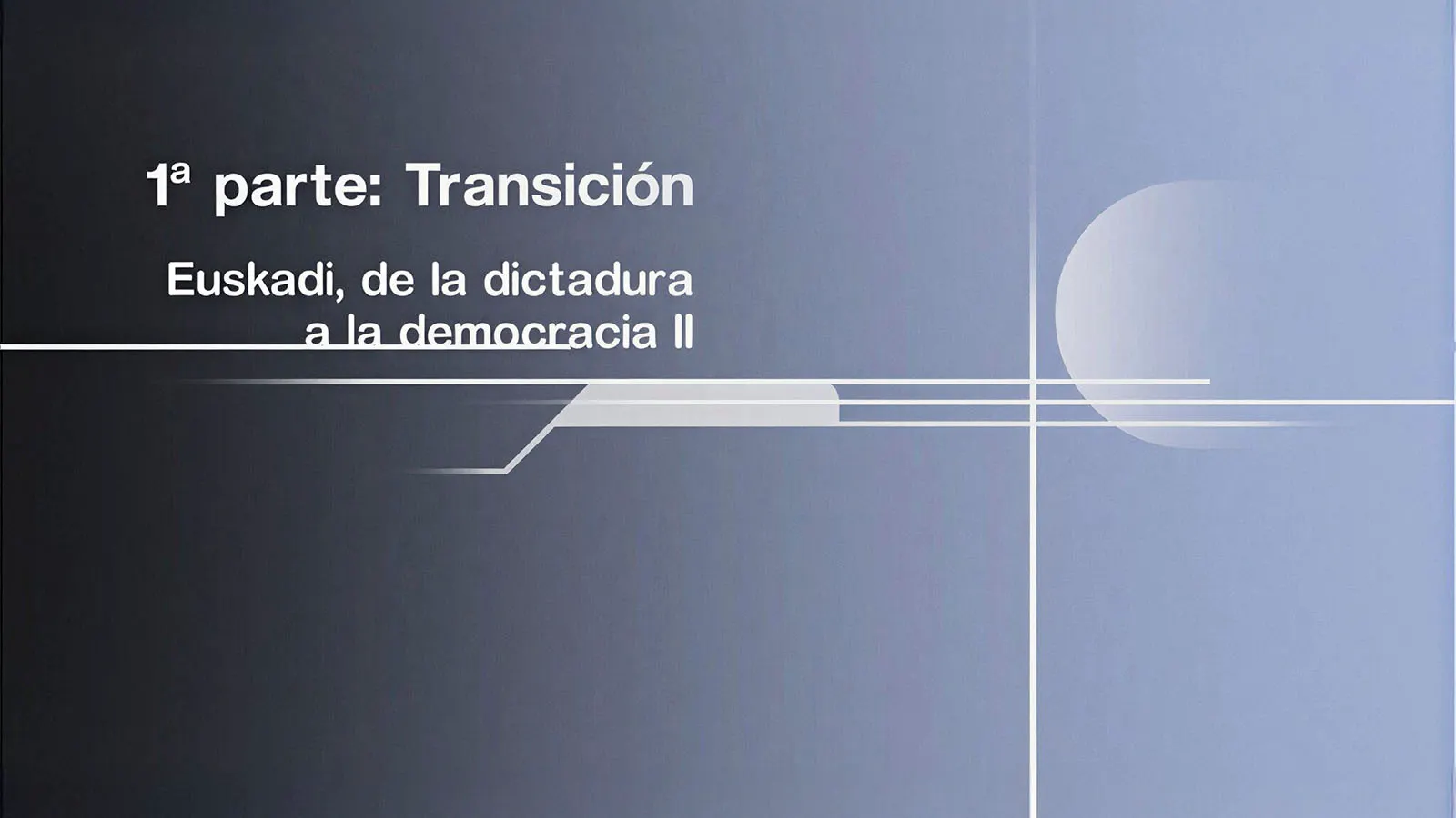 Euskadi, de la dictadura a la democracia II