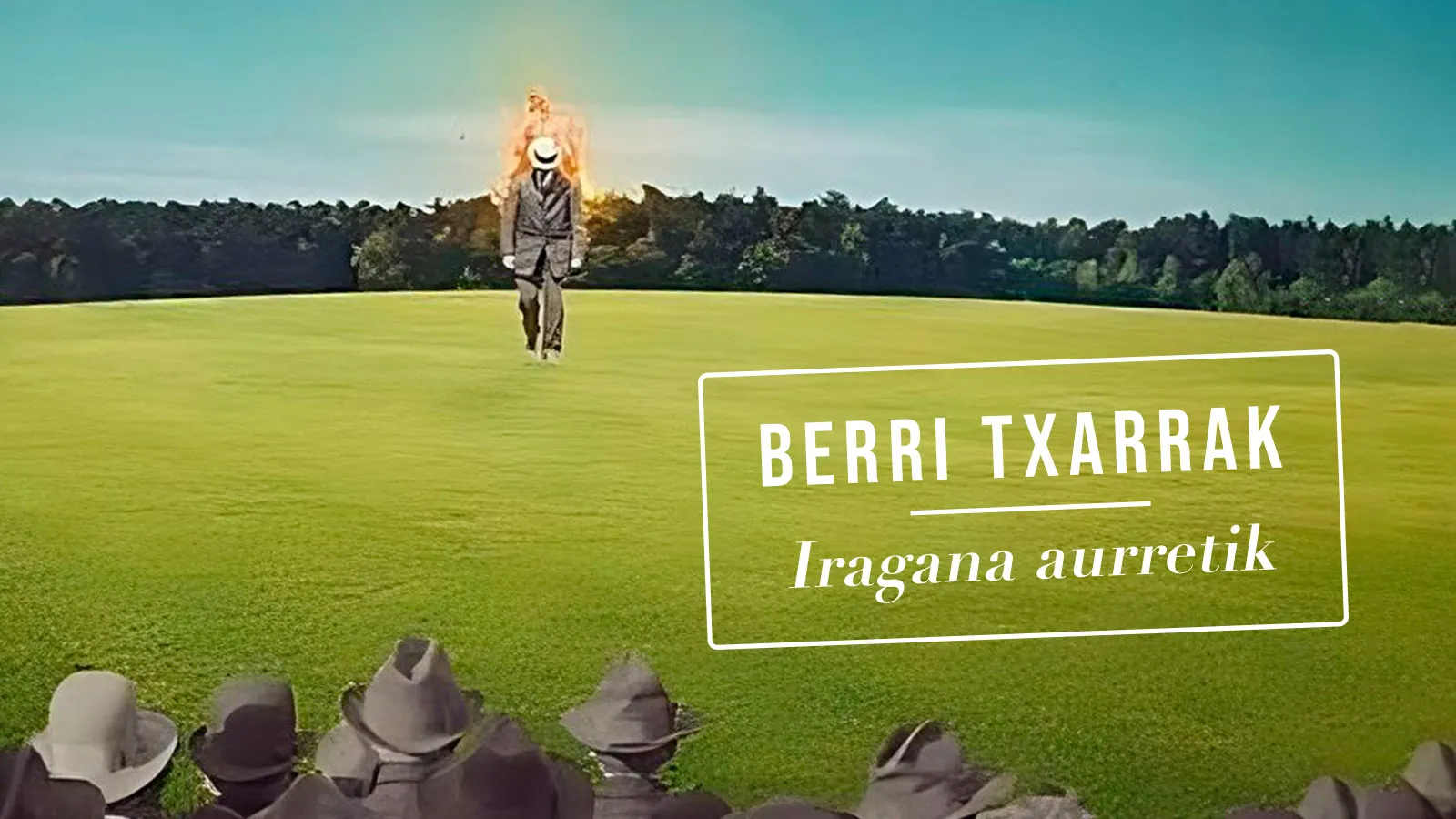 Berri Txarrak. Iragana aurretik
