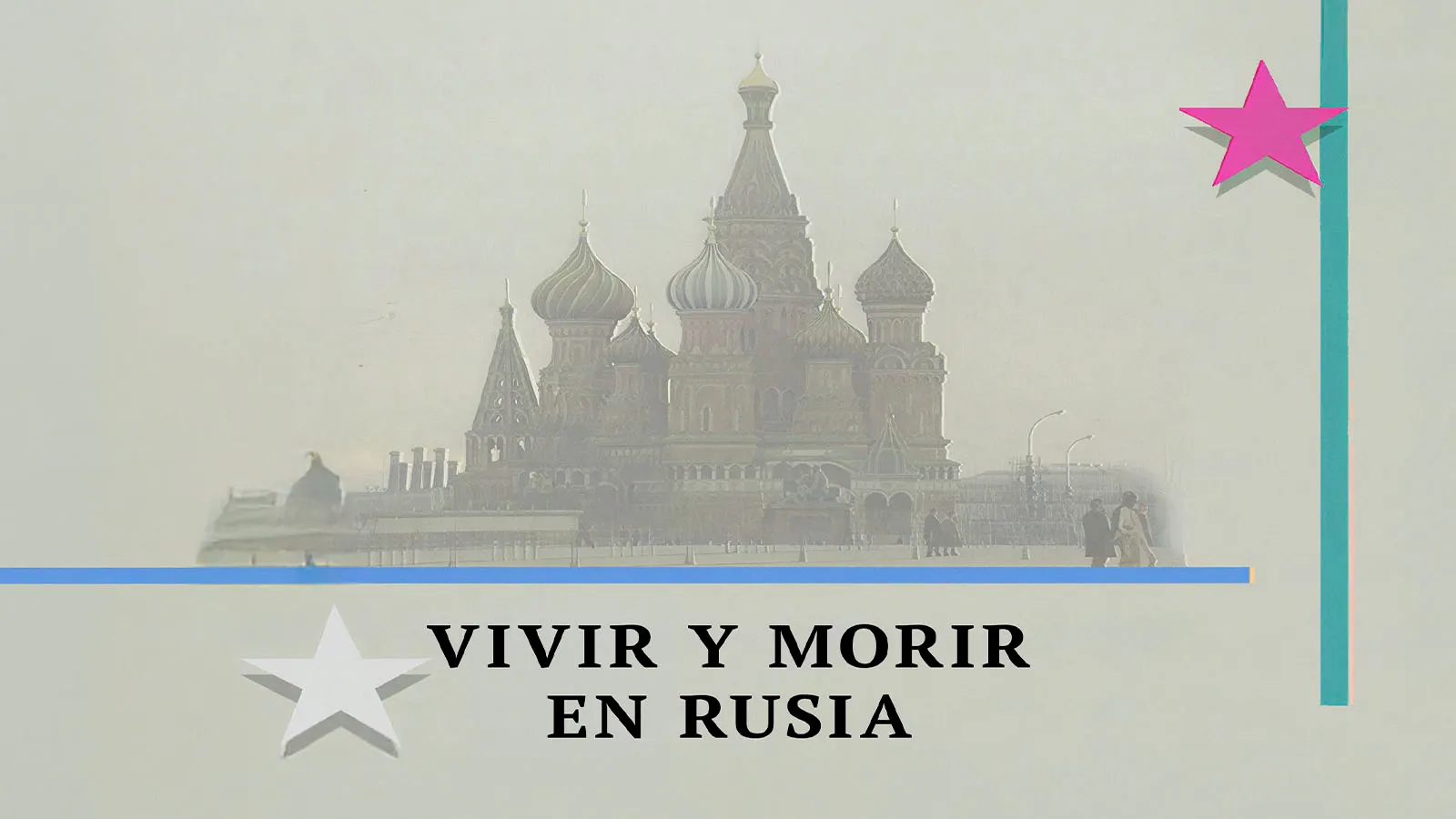 Vivir y morir en Rusia