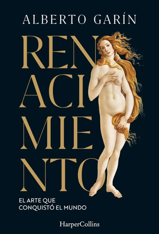 El renacimiento, el arte que conquistó el mundo. Alberto Garín