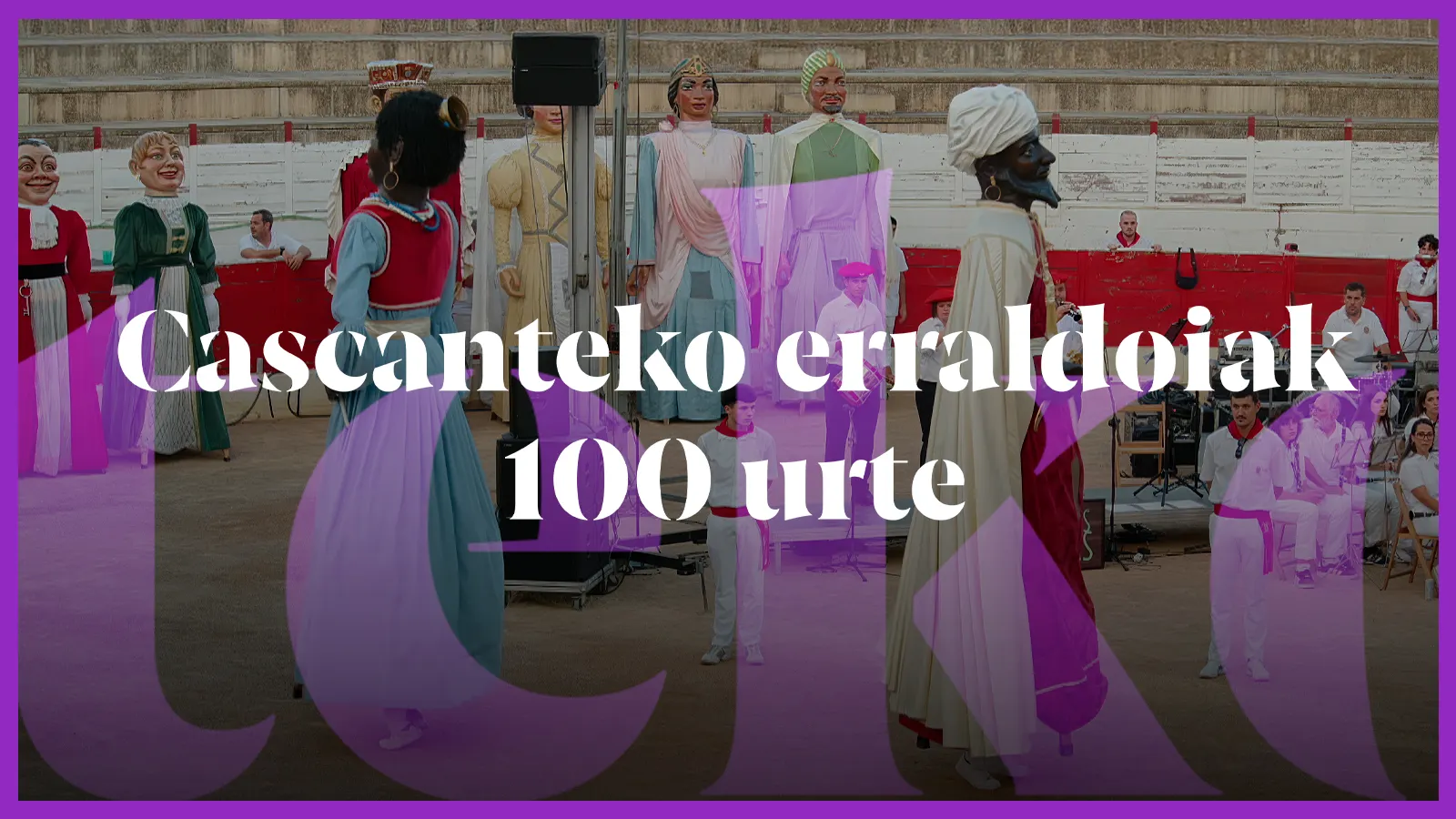 Cascanteko erraldoiak 100 urte