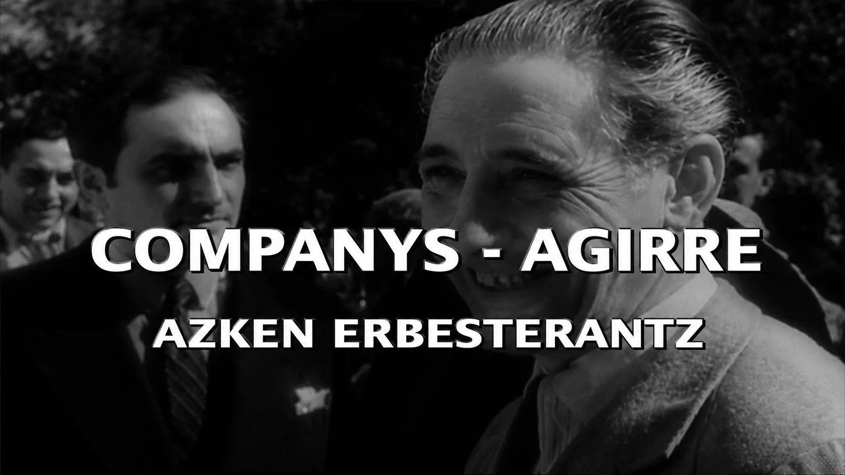 Companys-J.A Agirre: Azken erbesterantz
