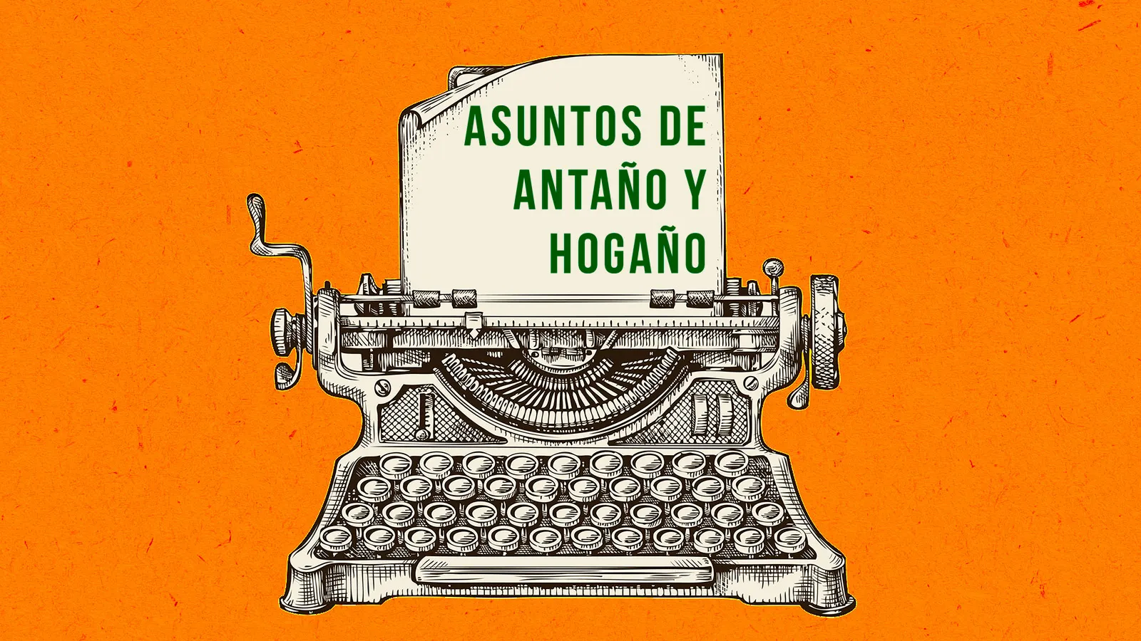 Asuntos de antaño y hogaño