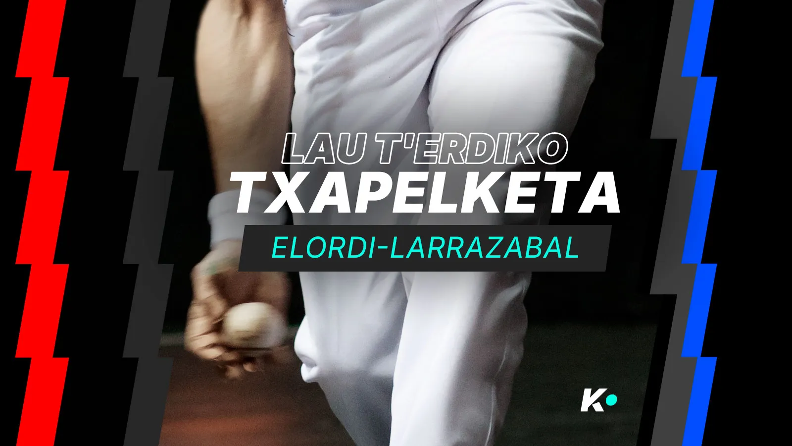 4 1/2 Eusko Label Txapelketa: Final-zortzirenak