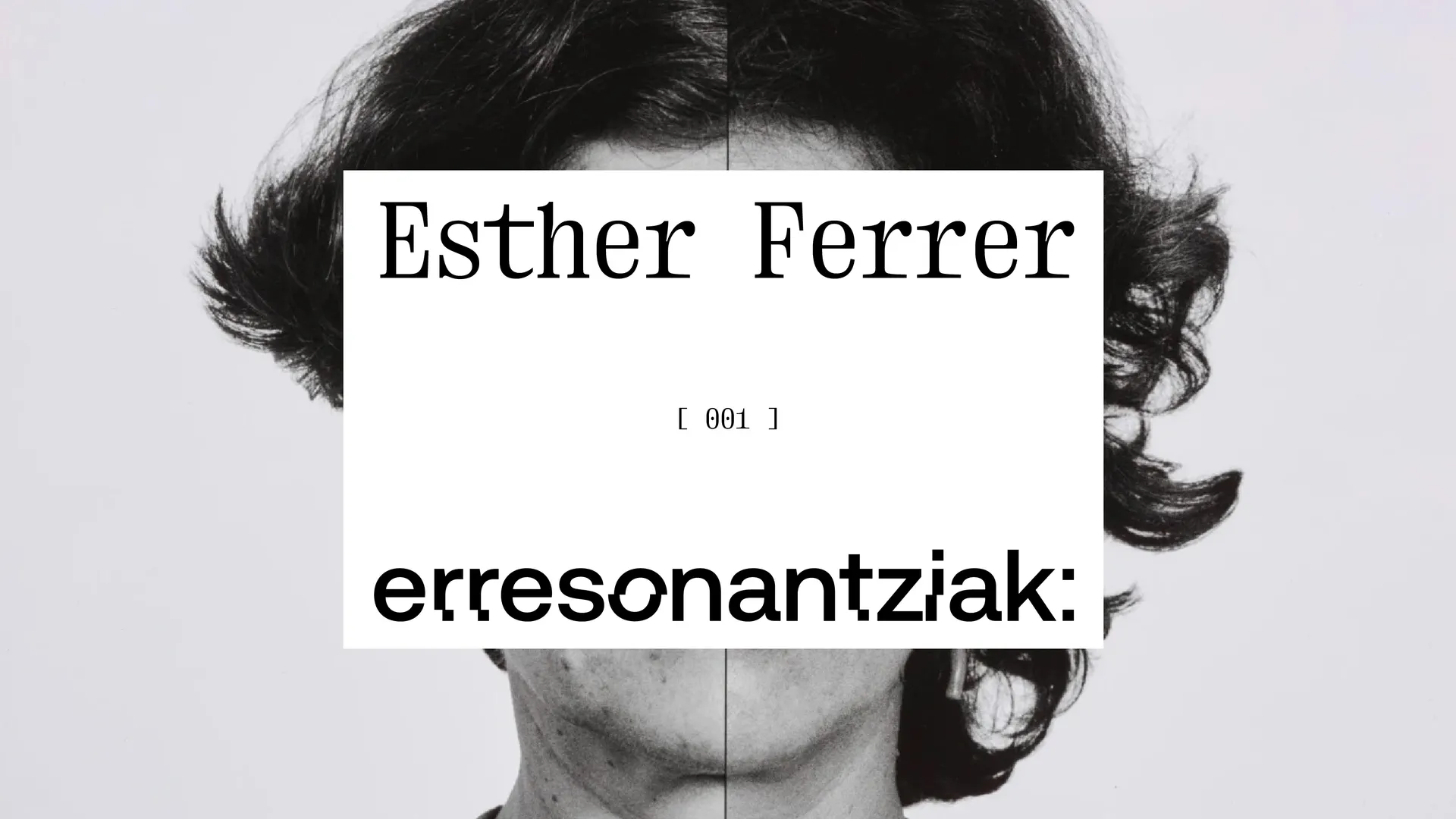 1. Erresonantziak: Esther Ferrer