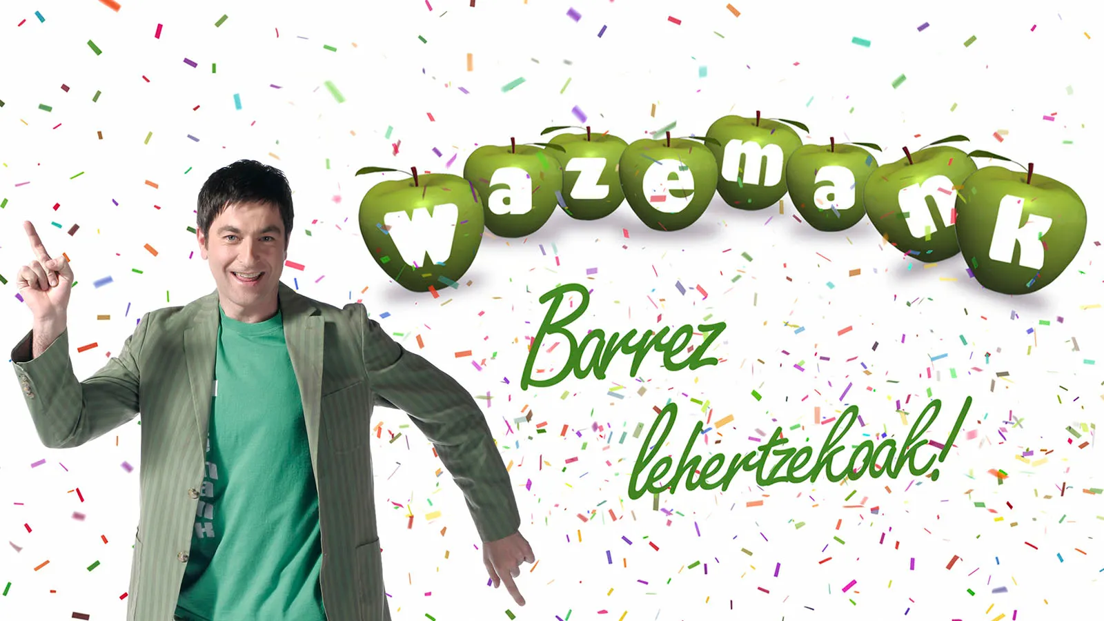 Wazemank barrez lehertzekoak! 